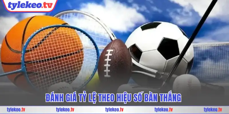 Đánh giá tỷ lệ theo hiệu số bàn thắng