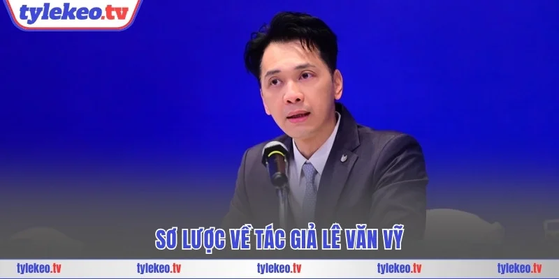 Sơ lược về tác giả Lê Văn Vỹ