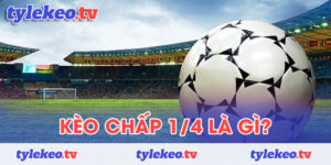 kèo chấp 1/4 là gì